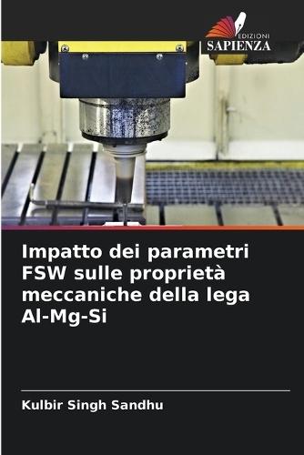 Impatto dei parametri FSW sulle proprietà meccaniche della lega Al-Mg-Si