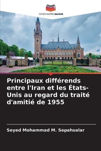 Principaux différends entre l'Iran et les États-Unis au regard du traité d'amitié de 1955