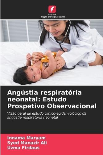 Angústia respiratória neonatal: Estudo Prospetivo Observacional