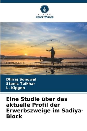 Eine Studie über das aktuelle Profil der Erwerbszweige im Sadiya-Block