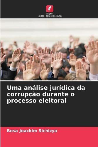 Uma análise jurídica da corrupção durante o processo eleitoral