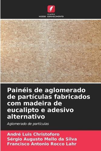 Painéis de aglomerado de partículas fabricados com madeira de eucalipto e adesivo alternativo