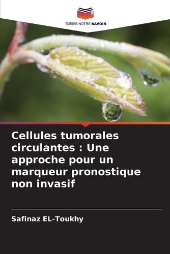Cellules tumorales circulantes: Une approche pour un marqueur pronostique non invasif