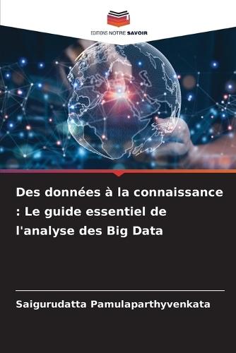 Des données à la connaissance: Le guide essentiel de l'analyse des Big Data