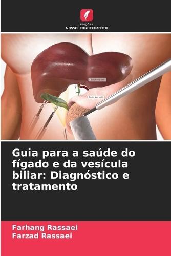 Guia para a saúde do fígado e da vesícula biliar: Diagnóstico e tratamento