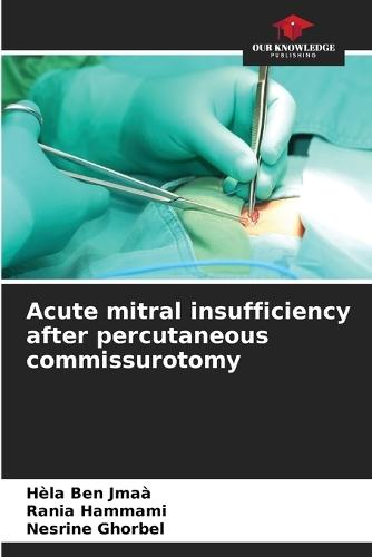 Acute mitral insufficiency after percutaneous commissurotomy