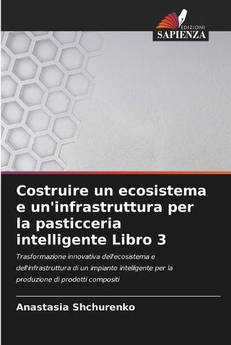 Costruire un ecosistema e un'infrastruttura per la pasticceria intelligente Libro 3