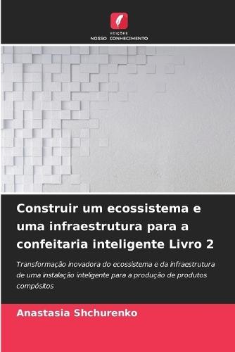 Construir um ecossistema e uma infraestrutura para a confeitaria inteligente Livro 2