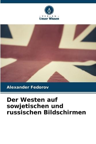 Der Westen auf sowjetischen und russischen Bildschirmen