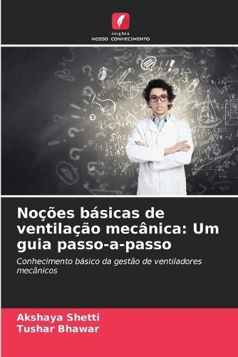 Noções básicas de ventilação mecânica: Um guia passo-a-passo