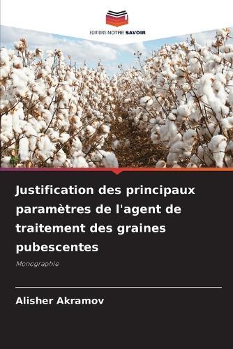 Justification des principaux paramètres de l'agent de traitement des graines pubescentes
