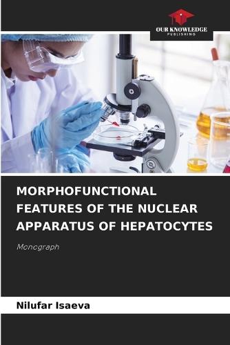 Morphofunctional Features of the Nuclear Apparatus of Hepatocytes