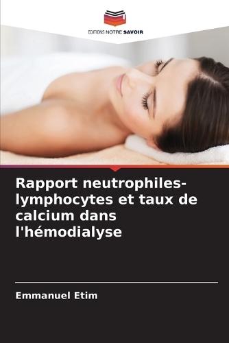 Rapport neutrophiles-lymphocytes et taux de calcium dans l'hémodialyse
