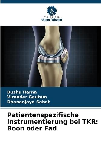 Patientenspezifische Instrumentierung bei TKR: Boon oder Fad
