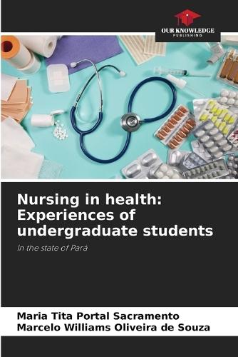 Nursing in health: Experiences of undergraduate students