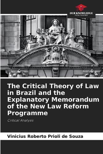 The Critical Theory of Law in Brazil and the Explanatory Memorandum of the New Law Reform Programme