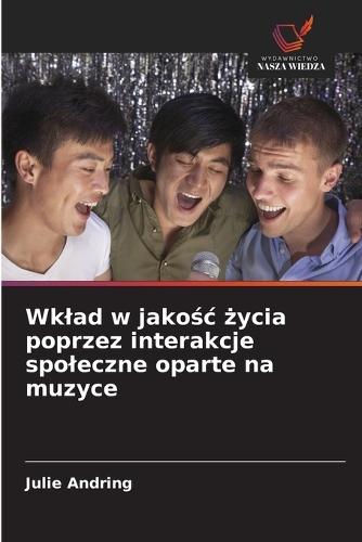 Wklad w jakośc życia poprzez interakcje spoleczne oparte na muzyce