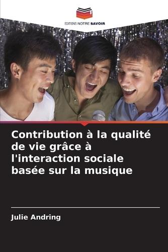 Contribution à la qualité de vie grâce à l'interaction sociale basée sur la musique