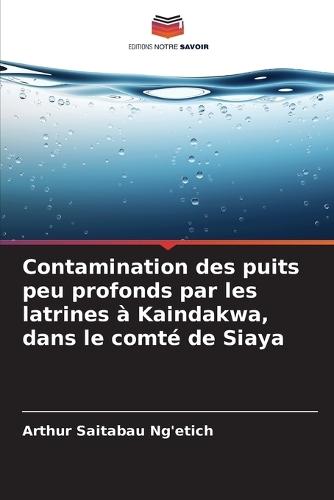 Contamination des puits peu profonds par les latrines à Kaindakwa, dans le comté de Siaya