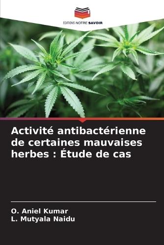 Activité antibactérienne de certaines mauvaises herbes: Étude de cas