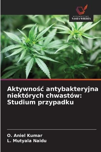 Aktywnośc antybakteryjna niektórych chwastów: Studium przypadku