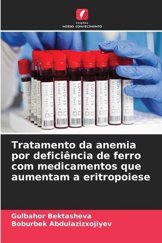 Tratamento da anemia por deficiência de ferro com medicamentos que aumentam a eritropoiese