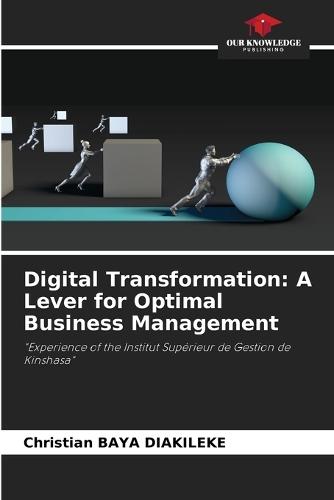 Digital Transformation: A Lever for Optimal Business Management