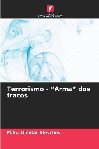 Terrorismo - ""Arma"" dos fracos