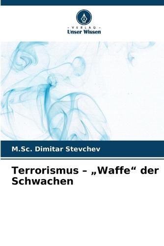 Terrorismus - ""Waffe"" der Schwachen