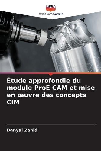 Étude approfondie du module ProE CAM et mise en oeuvre des concepts CIM