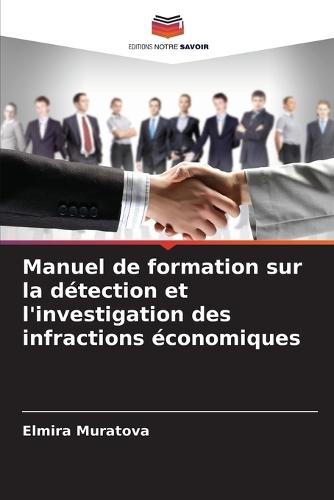 Manuel de formation sur la détection et l'investigation des infractions économiques