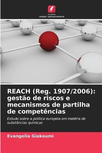 REACH (Reg. 1907/2006): gestão de riscos e mecanismos de partilha de competências