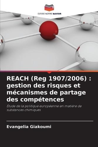 REACH (Reg 1907/2006): gestion des risques et mécanismes de partage des compétences