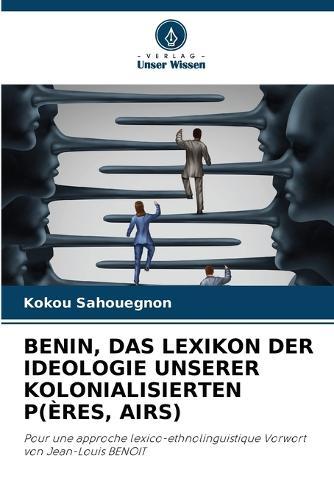 Benin, Das Lexikon Der Ideologie Unserer Kolonialisierten P(ères, Airs)