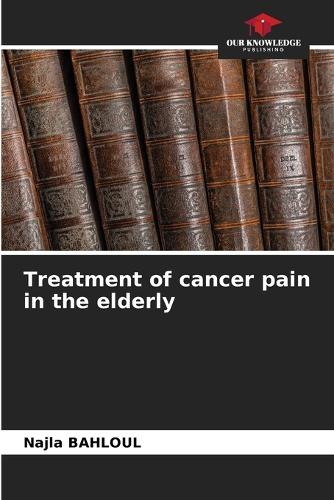 Treatment of cancer pain in the elderly