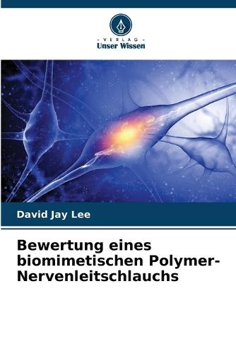 Bewertung eines biomimetischen Polymer-Nervenleitschlauchs