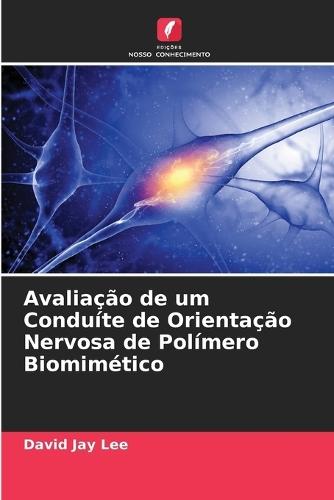 Avaliação de um Conduíte de Orientação Nervosa de Polímero Biomimético