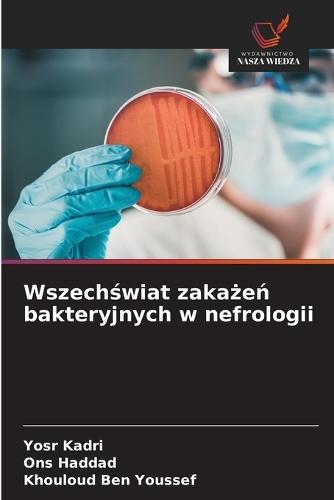 Wszech&#347;wiat zaka&#380;e&#324; bakteryjnych w nefrologii