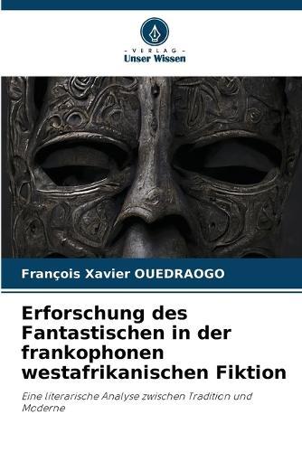 Erforschung des Fantastischen in der frankophonen westafrikanischen Fiktion