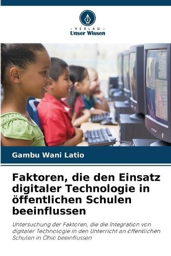 Faktoren, die den Einsatz digitaler Technologie in öffentlichen Schulen beeinflussen