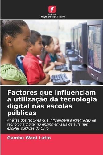 Factores que influenciam a utilização da tecnologia digital nas escolas públicas