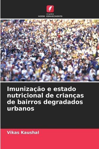 Imunização e estado nutricional de crianças de bairros degradados urbanos