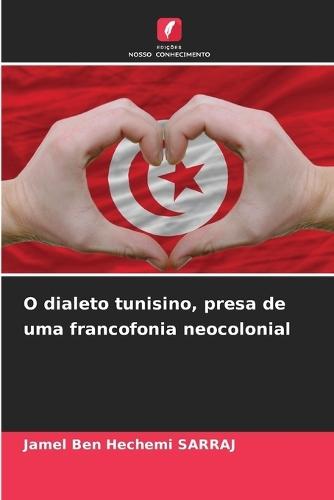 O dialeto tunisino, presa de uma francofonia neocolonial