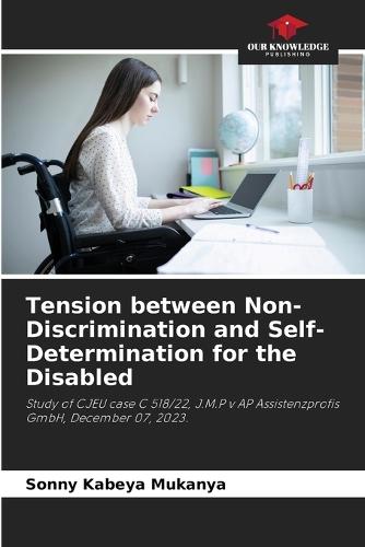Tension between Non-Discrimination and Self-Determination for the Disabled