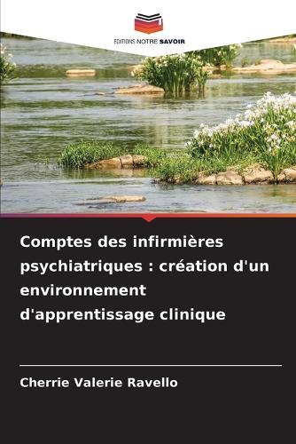 Comptes des infirmières psychiatriques: création d'un environnement d'apprentissage clinique