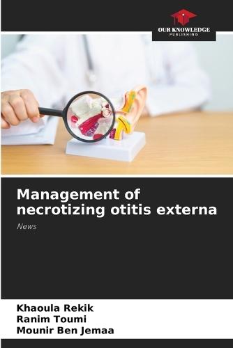 Management of necrotizing otitis externa