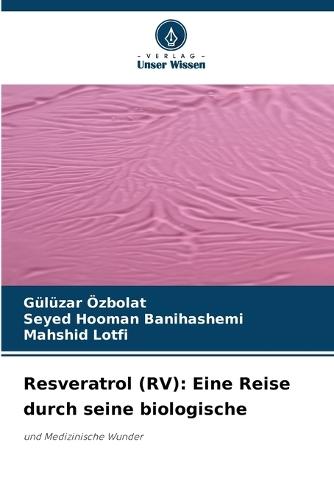 Resveratrol (RV): Eine Reise durch seine biologische