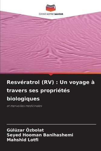 Resvératrol (RV): Un voyage à travers ses propriétés biologiques