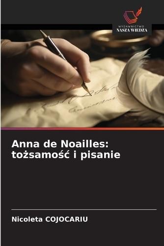Anna de Noailles: tożsamośc i pisanie