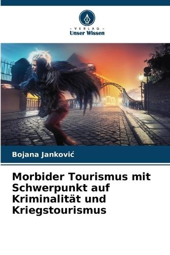 Morbider Tourismus mit Schwerpunkt auf Kriminalität und Kriegstourismus
